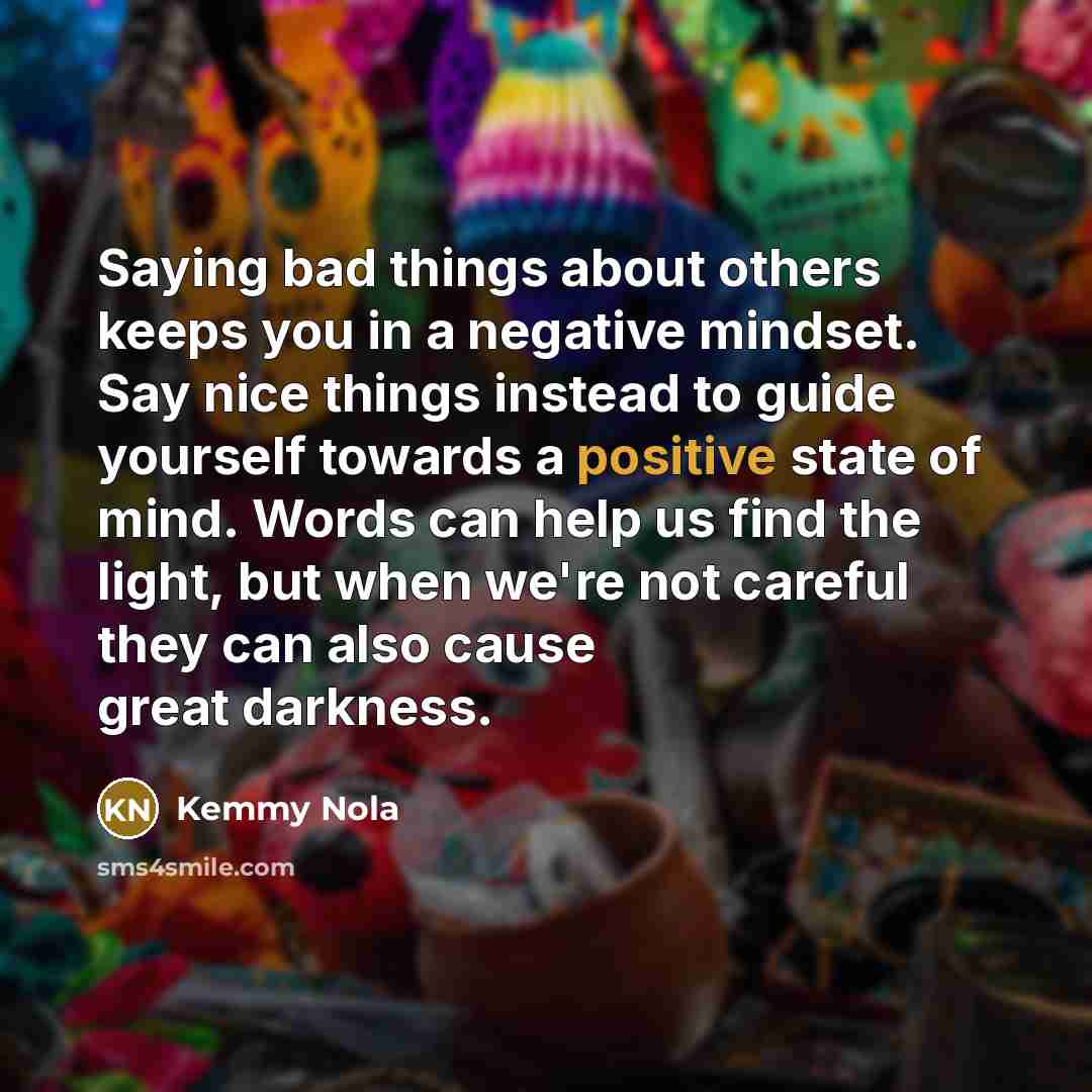 “Saying bad things about others keeps you in a negative…” quote by Kemmy Nola