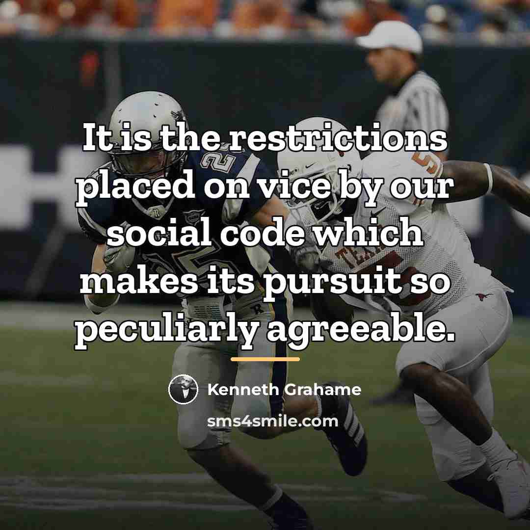 “It is the restrictions placed on vice by our social…” quote by Kenneth Grahame