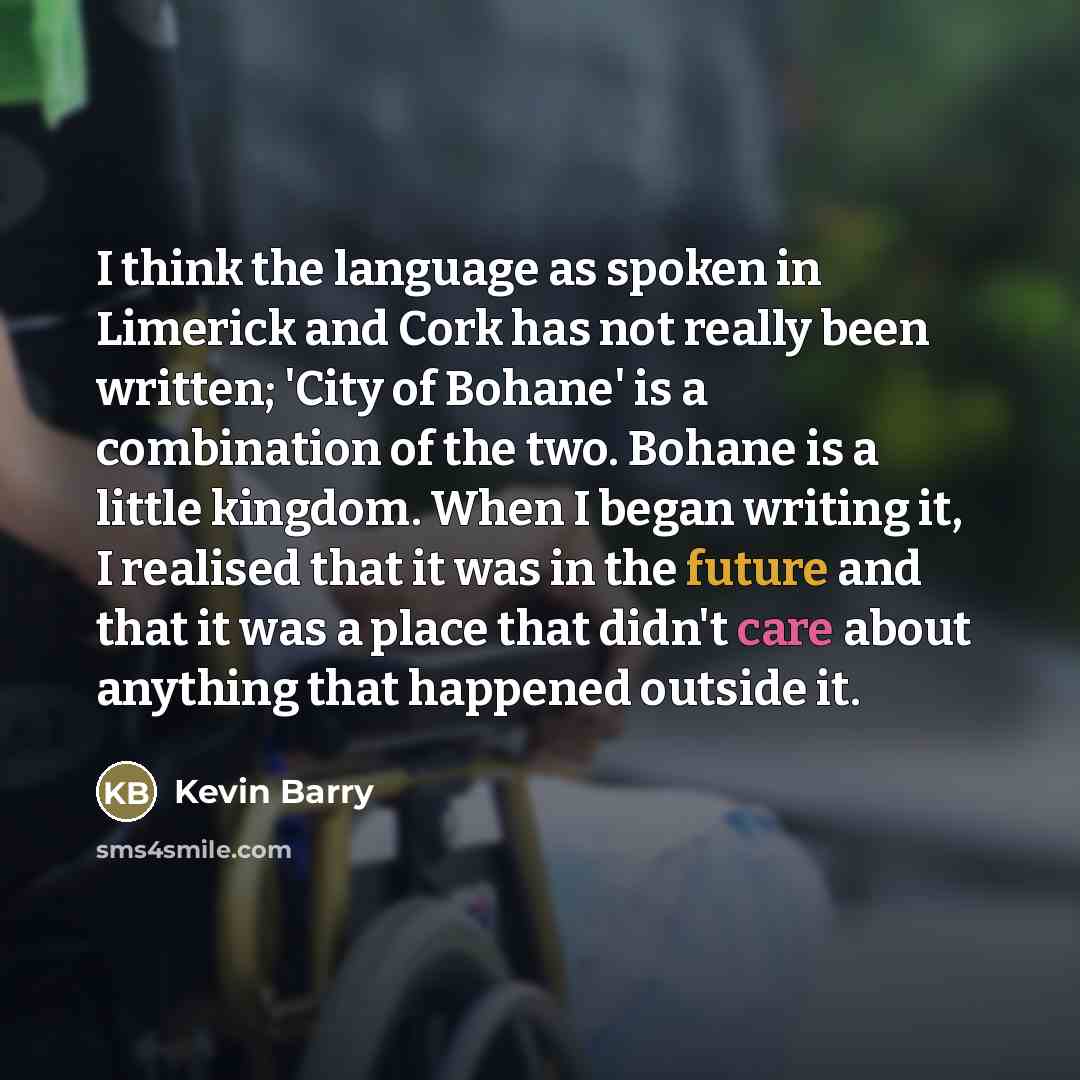 “I think the language as spoken in Limerick and Cork…” quote by Kevin Barry