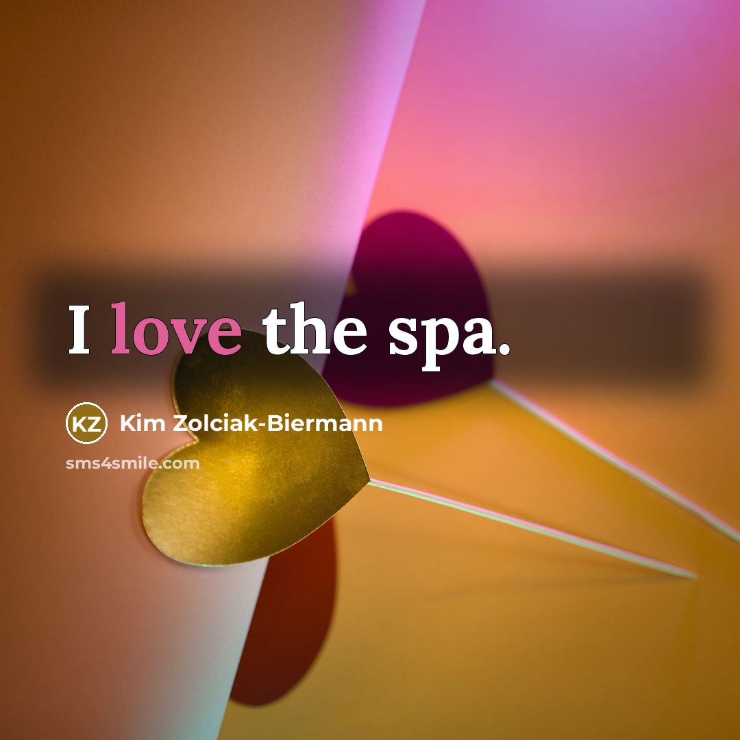 “I love the spa.…” quote by Kim Zolciak-Biermann