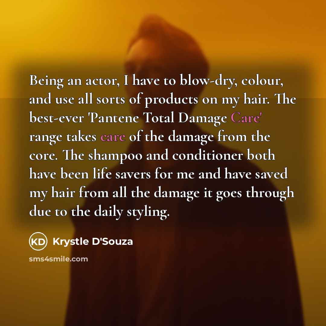 “Being an actor, I have to blow-dry, colour, and use…” quote by Krystle D'Souza