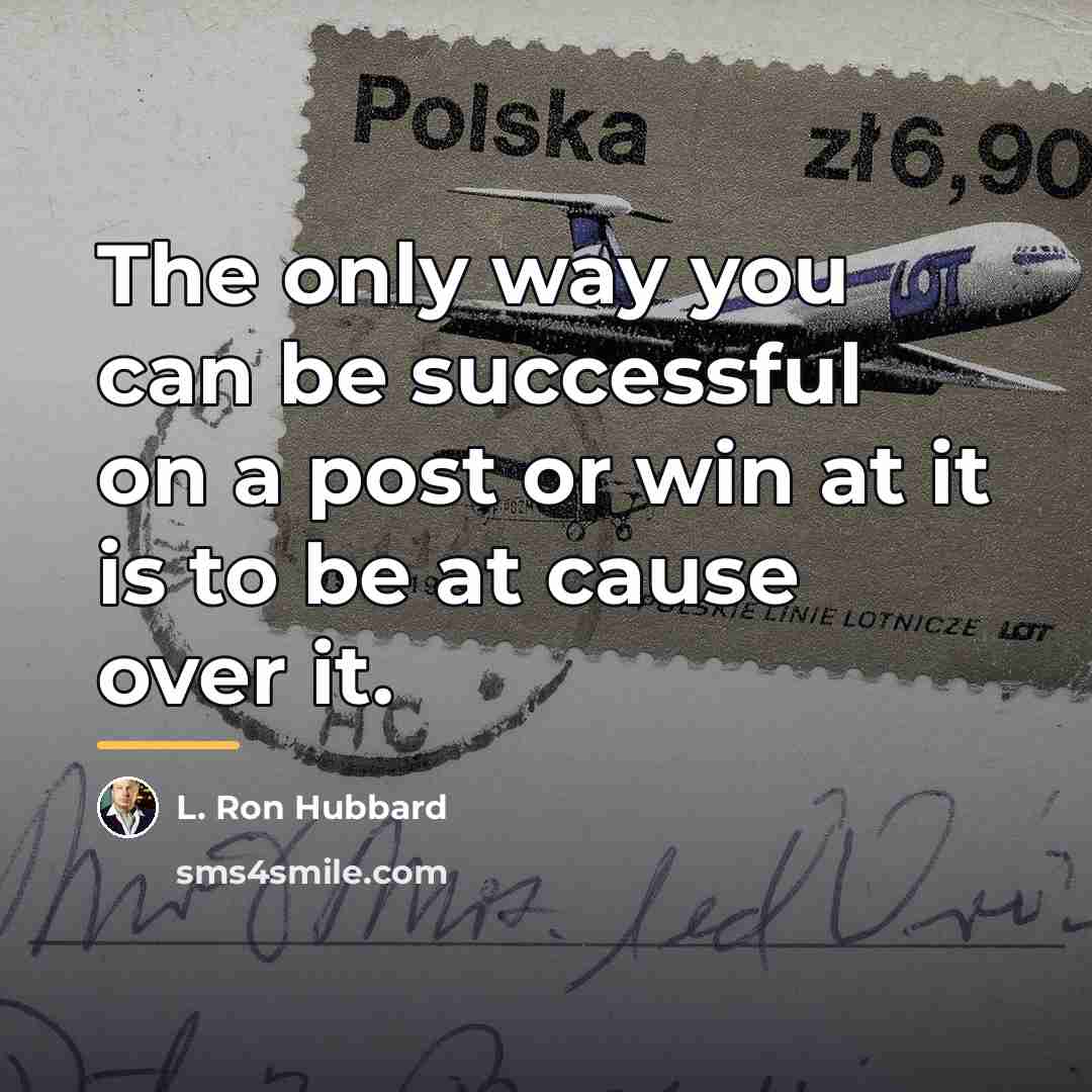 “The only way you can be successful on a post…” quote by L. Ron Hubbard