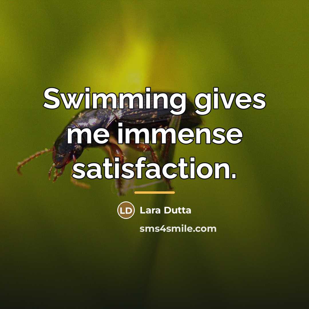 “Swimming gives me immense satisfaction.…” quote by Lara Dutta