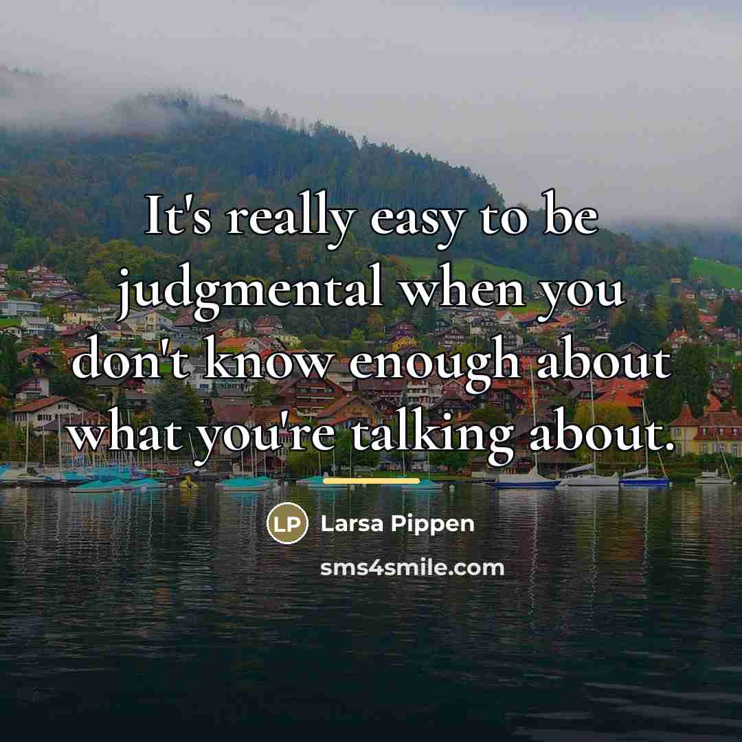 “It's really easy to be judgmental when you don't know…” quote by Larsa Pippen