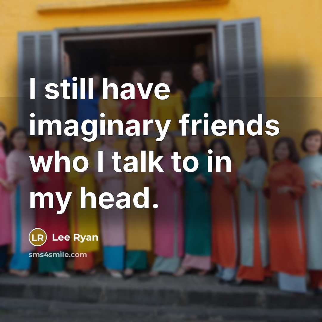 “I still have imaginary friends who I talk to in…” quote by Lee Ryan