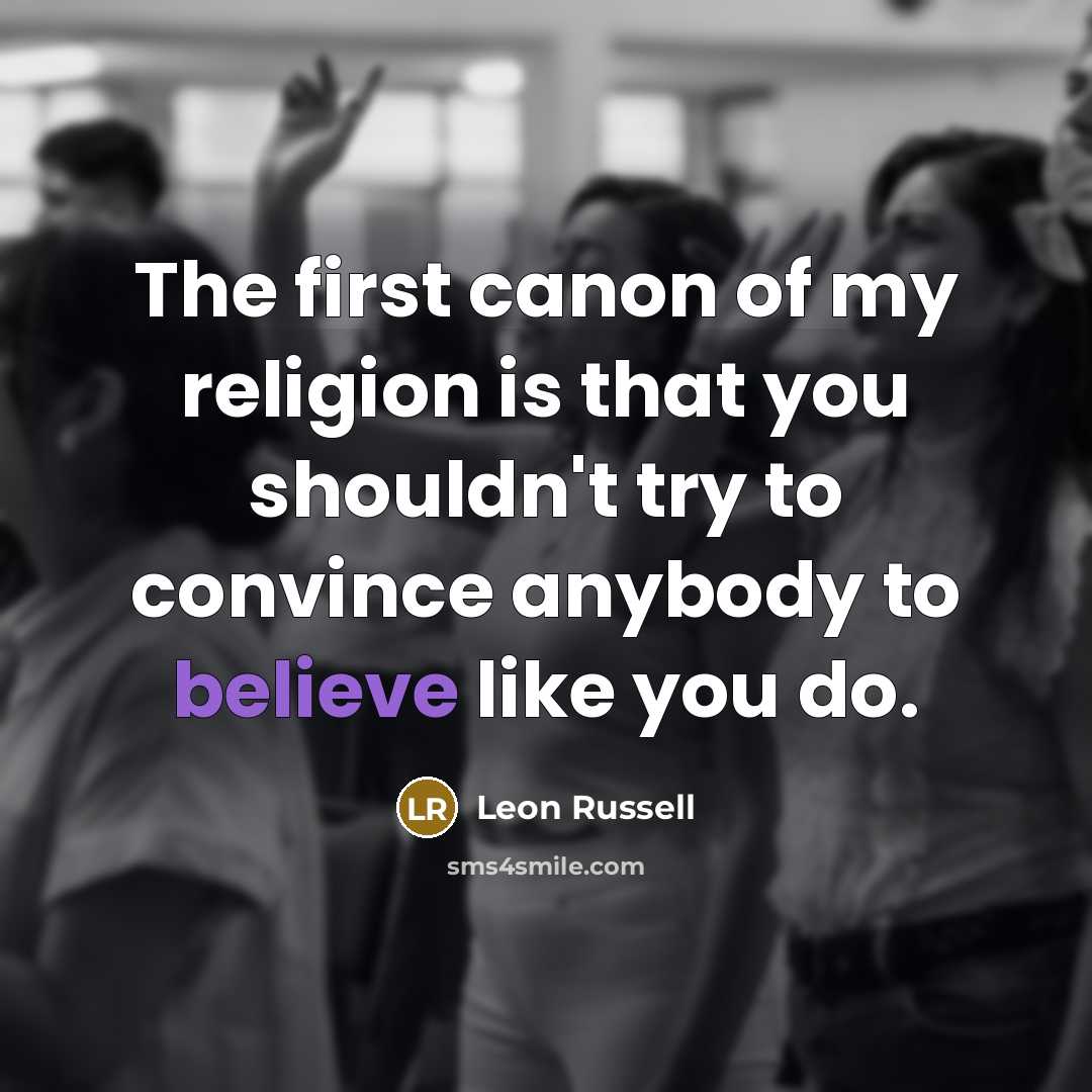 “The first canon of my religion is that you shouldn't…” quote by Leon Russell