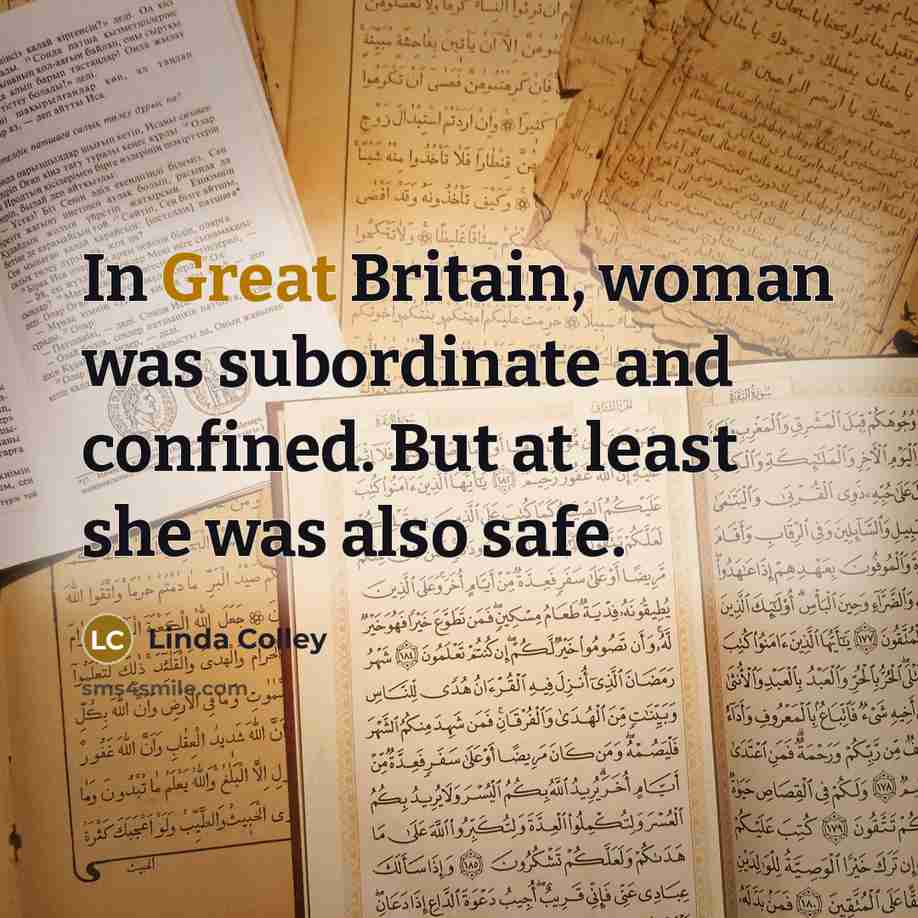 “In Great Britain, woman was subordinate and confined. But at…” quote by Linda Colley