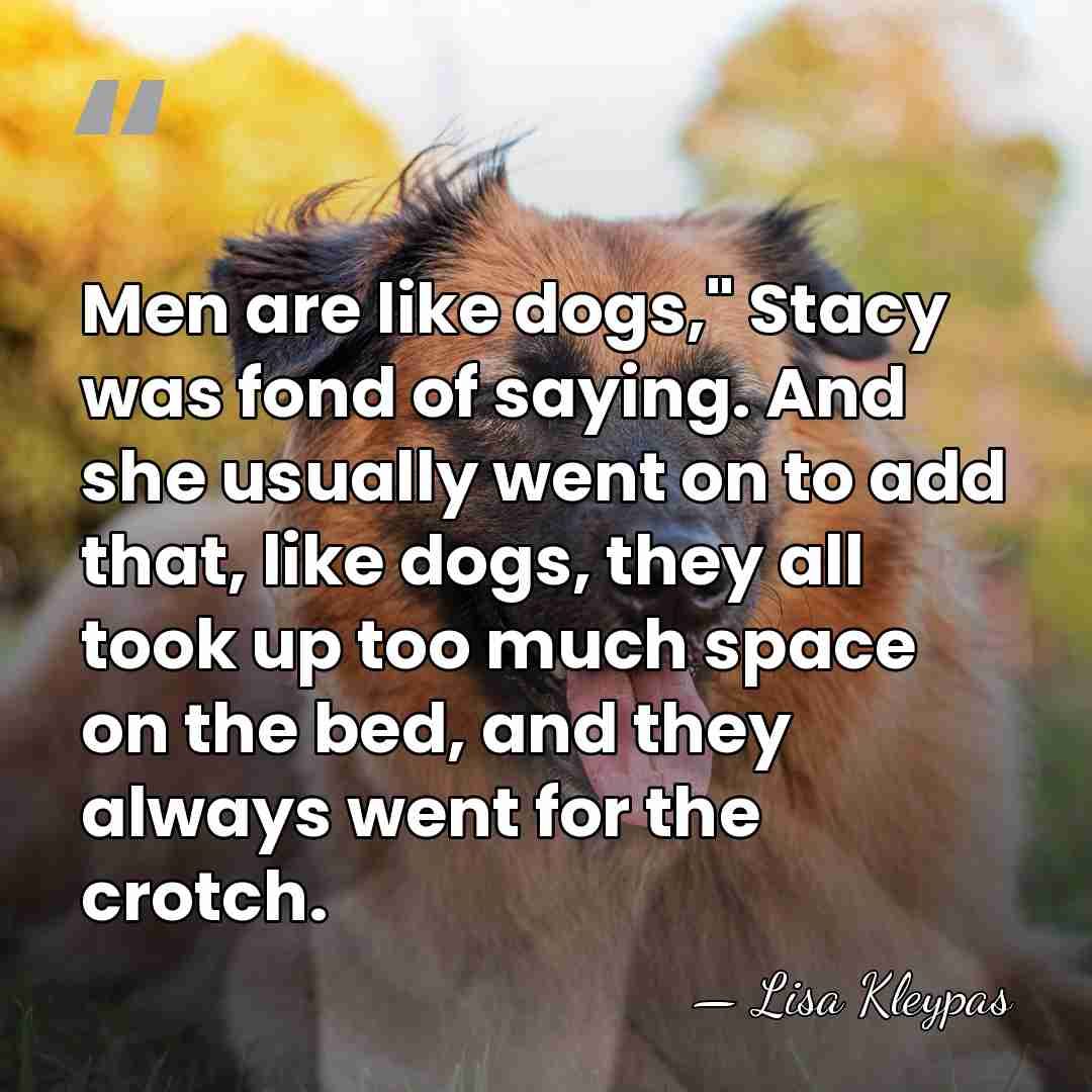 Men are like dogs," Stacy was fond of saying. And she usually&hellip; - Lisa Kleypas