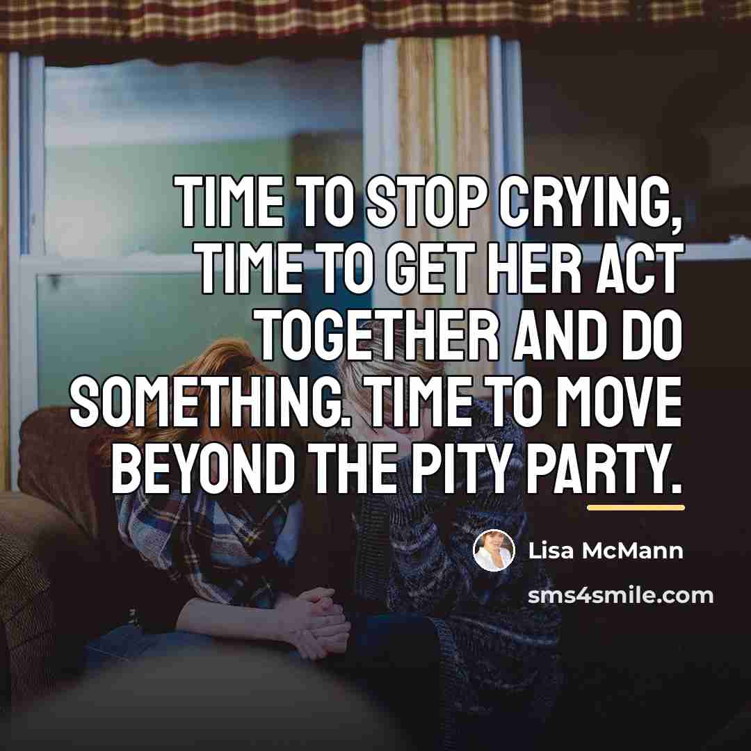 “Time to stop crying, time to get her act together…” quote by Lisa McMann