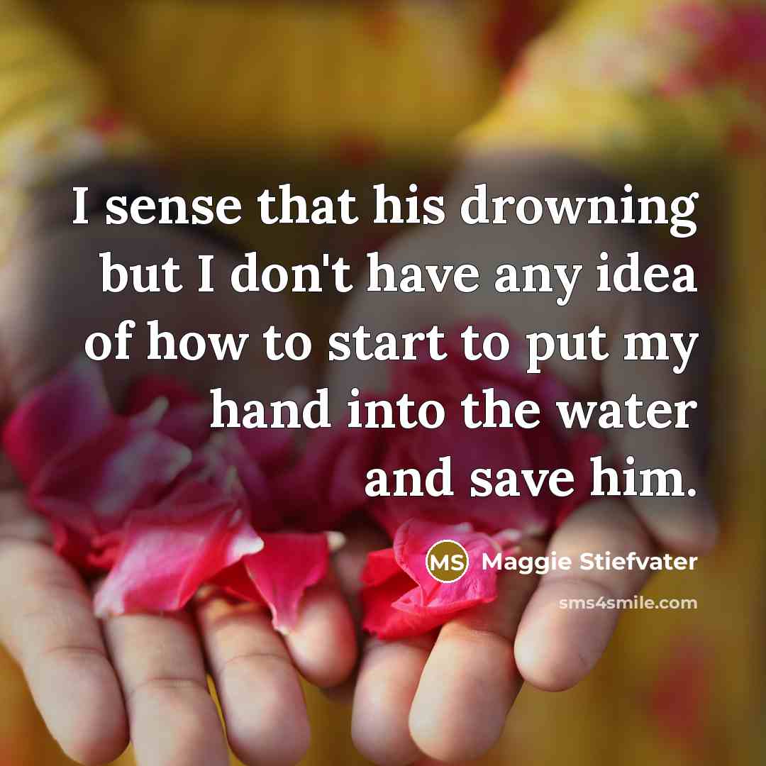 “I sense that his drowning but I don't have any…” quote by Maggie Stiefvater