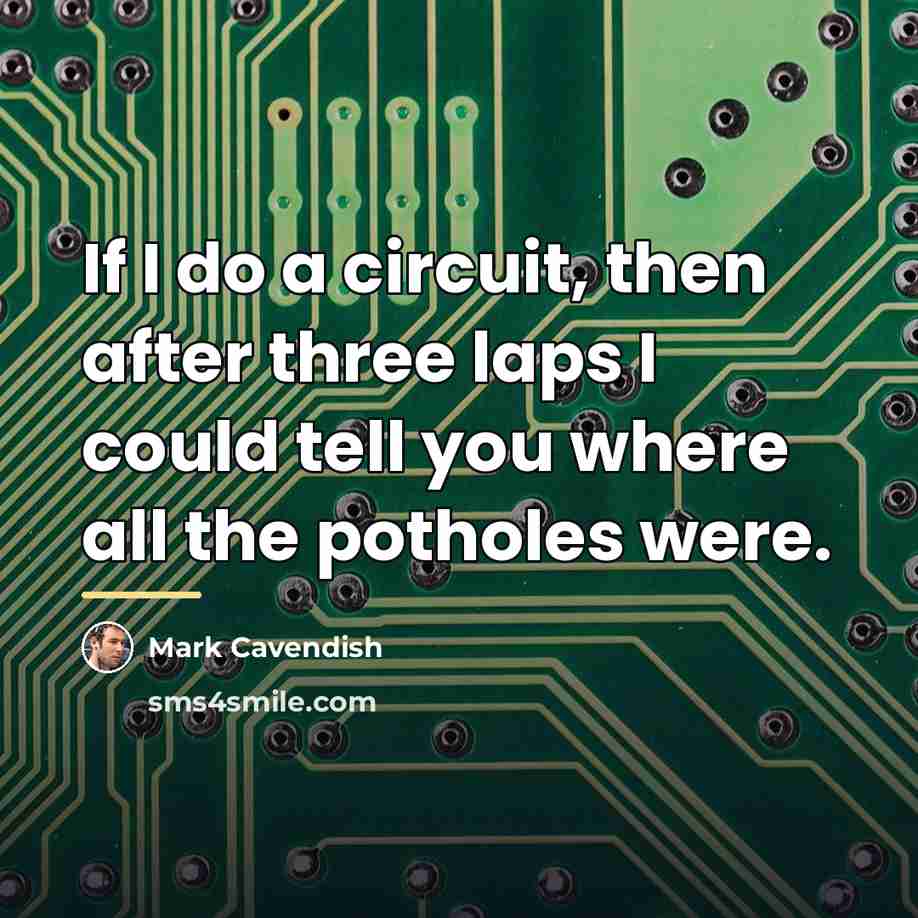 “If I do a circuit, then after three laps I…” quote by Mark Cavendish