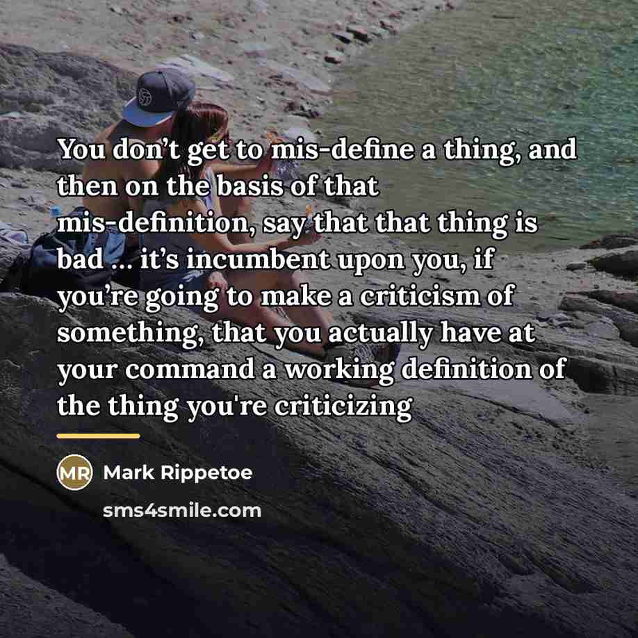 “You don’t get to mis-define a thing, and then on…” quote by Mark Rippetoe
