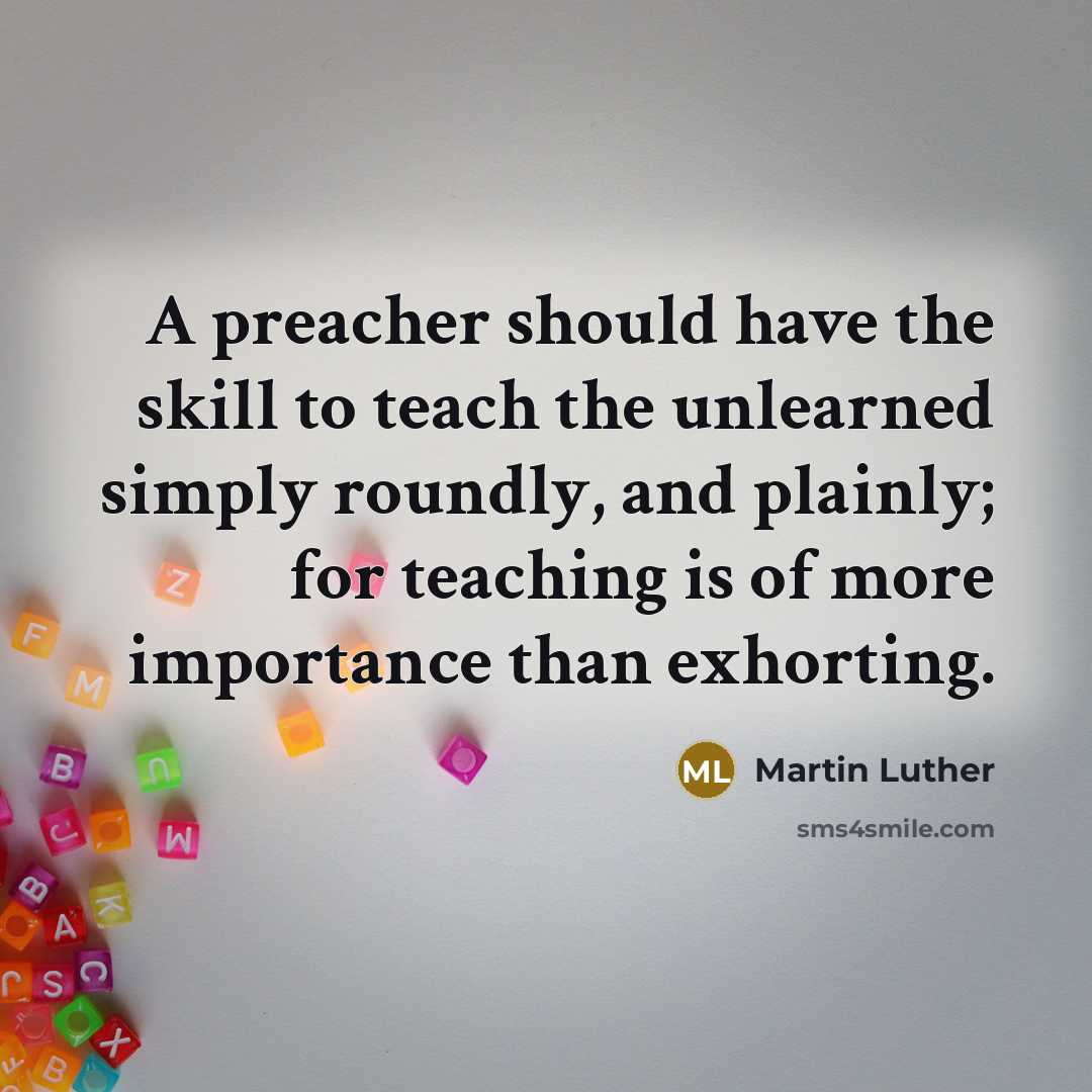 “A preacher should have the skill to teach the unlearned…” quote by Martin Luther