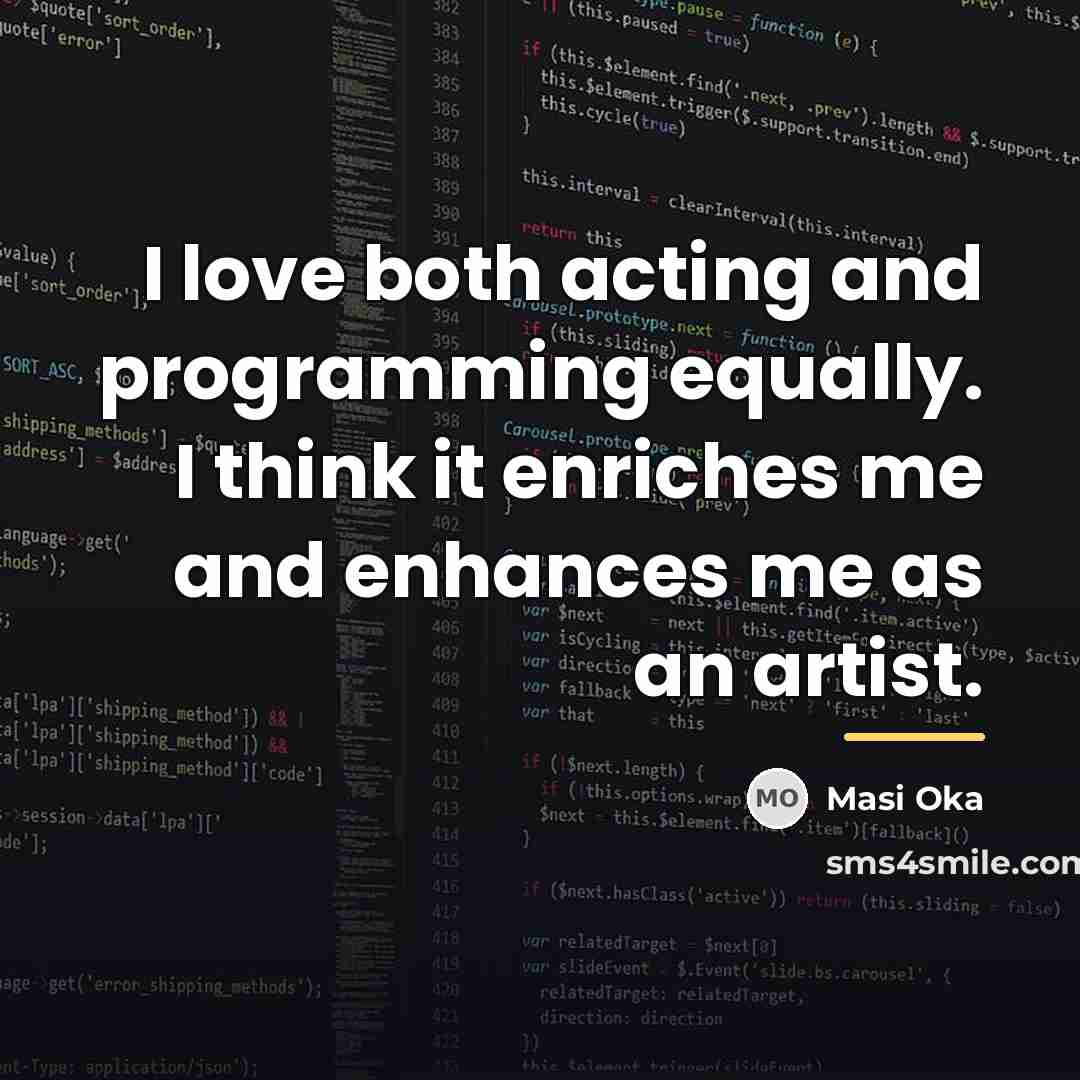 “I love both acting and programming equally. I think it…” quote by Masi Oka