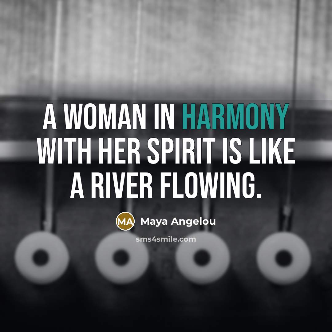 “A Woman in Harmony with her Spirit is like a…” quote by Maya Angelou