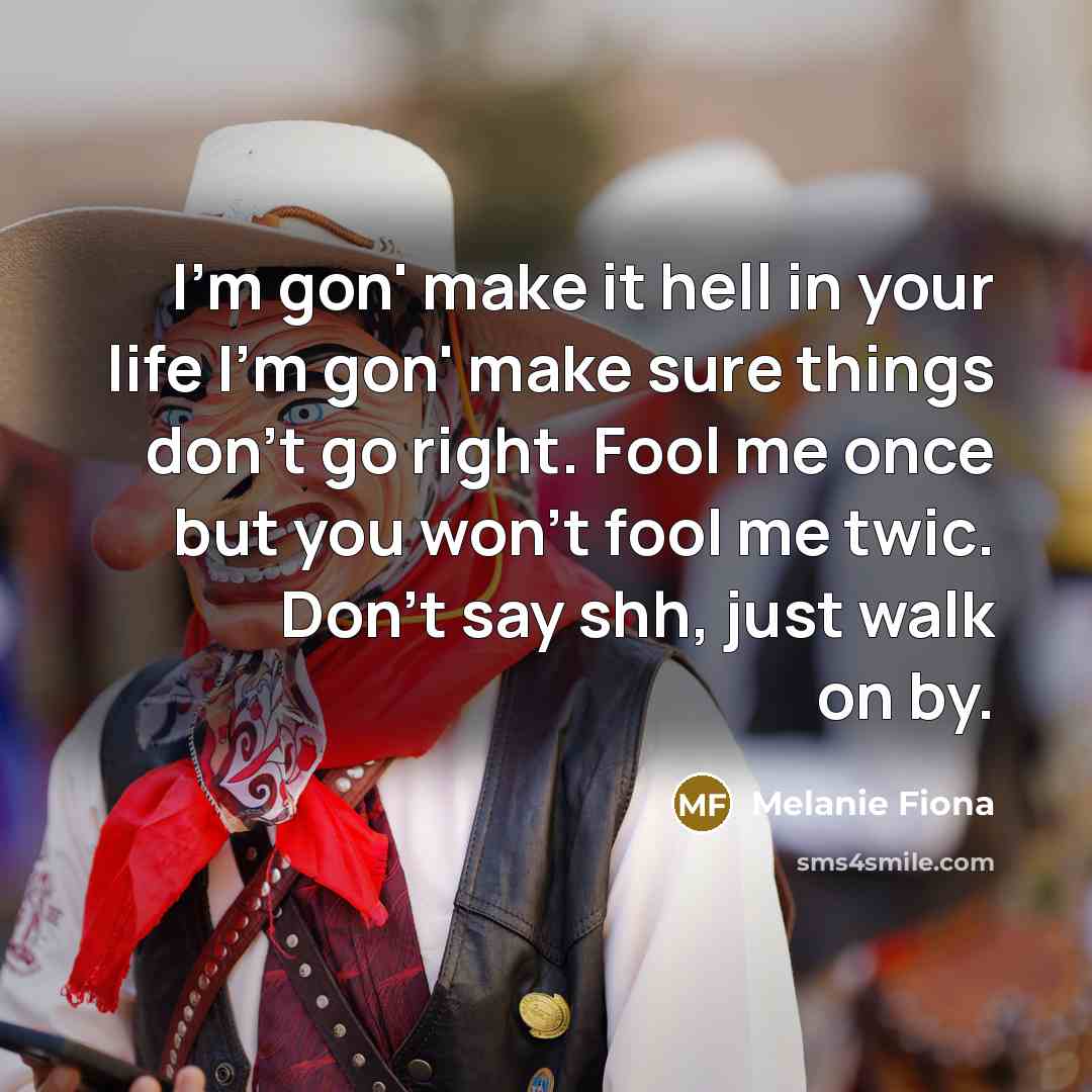 “I'm gon' make it hell in your life I'm gon'…” quote by Melanie Fiona