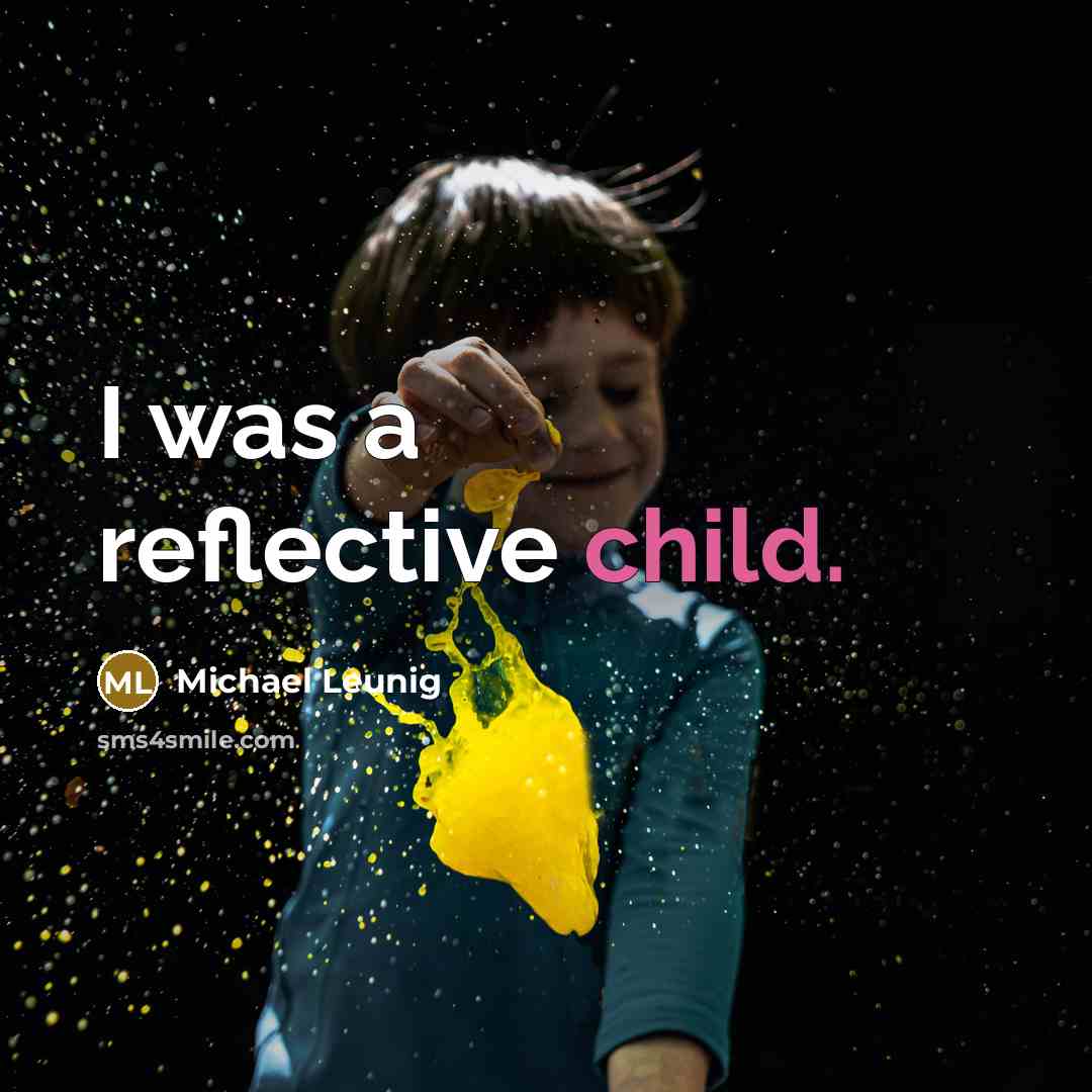 “I was a reflective child.…” quote by Michael Leunig