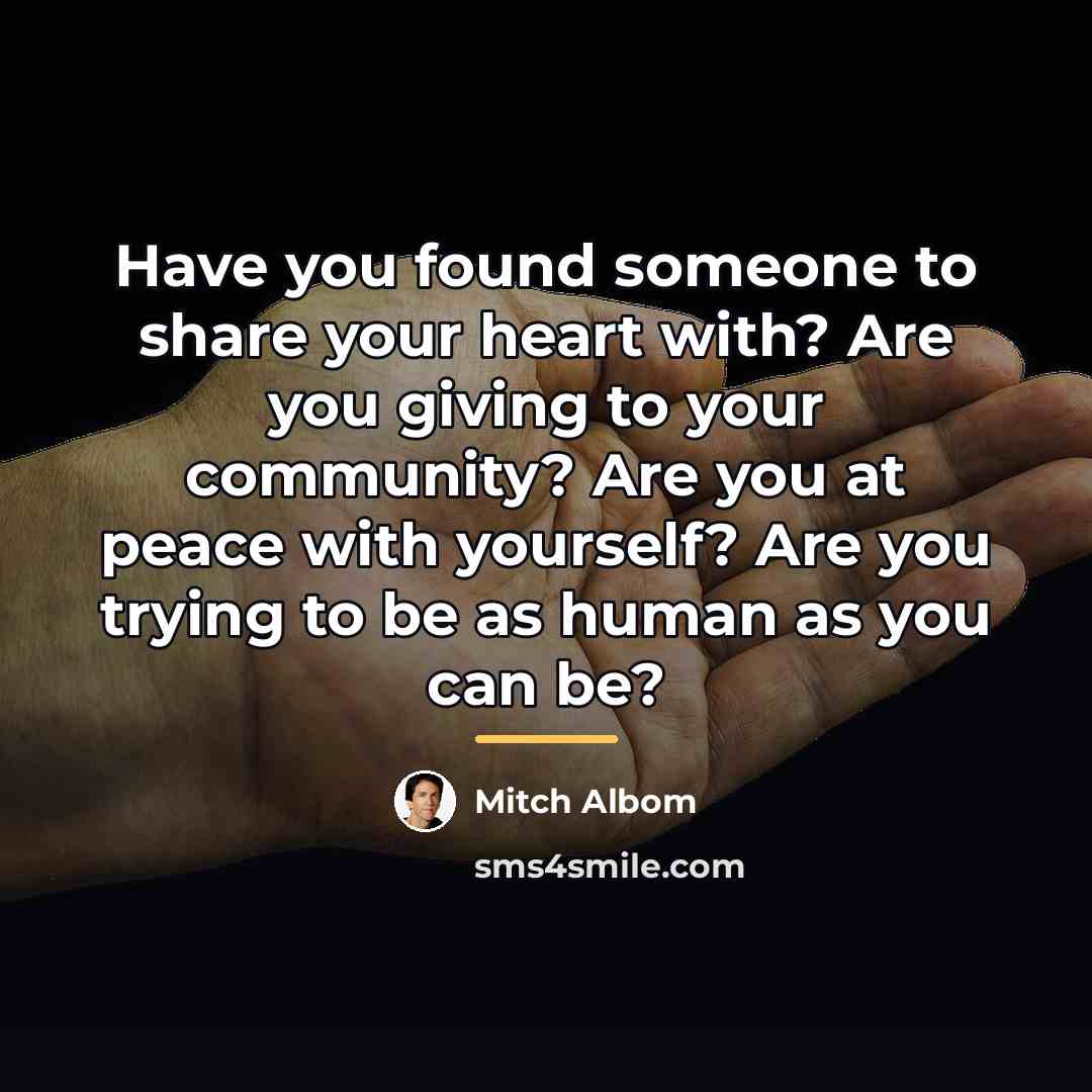 “Have you found someone to share your heart with? Are…” quote by Mitch Albom