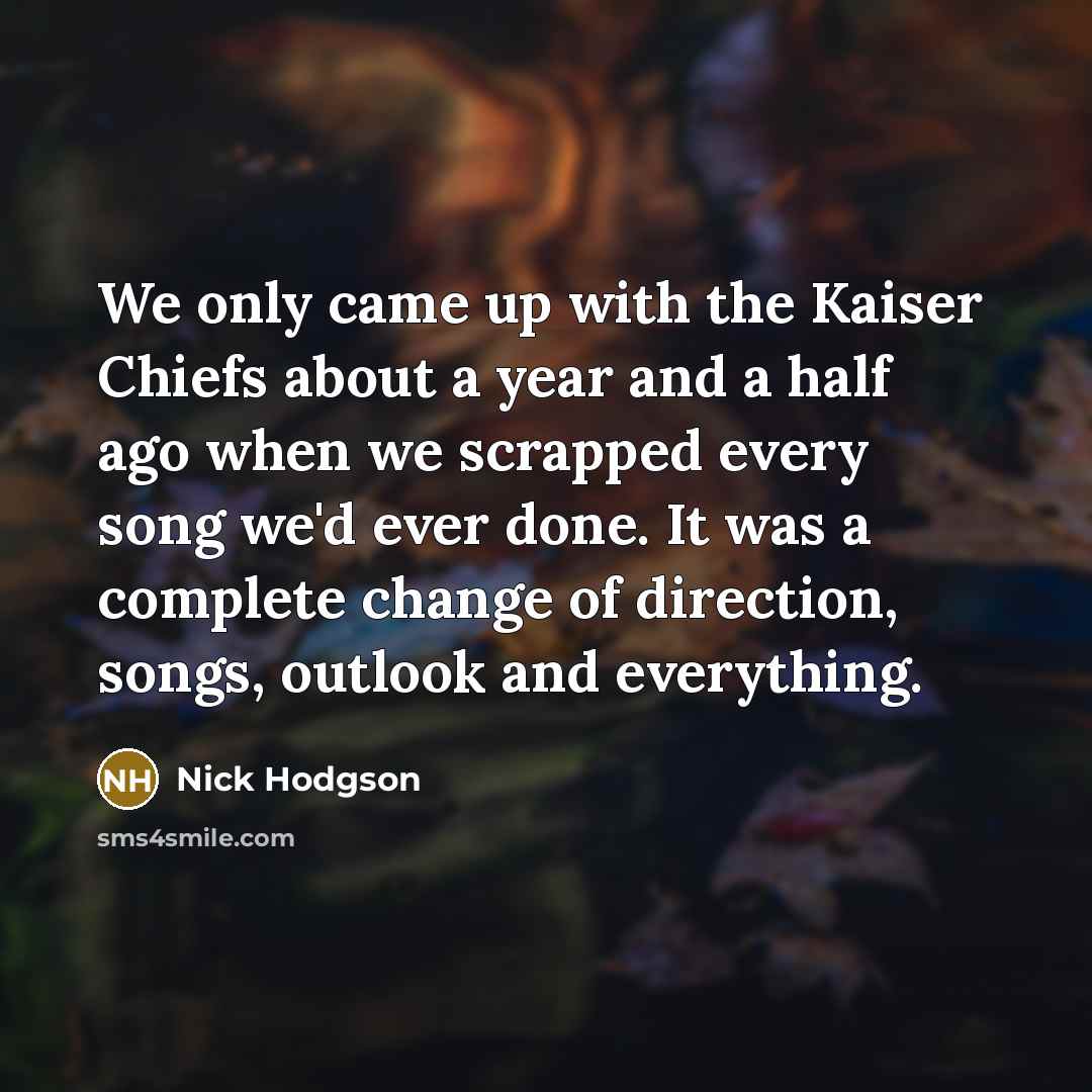 “We only came up with the Kaiser Chiefs about a…” quote by Nick Hodgson