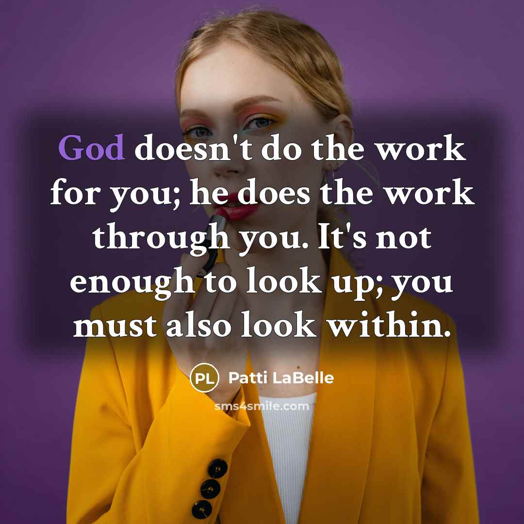 “God doesn't do the work for you; he does the…” quote by Patti LaBelle