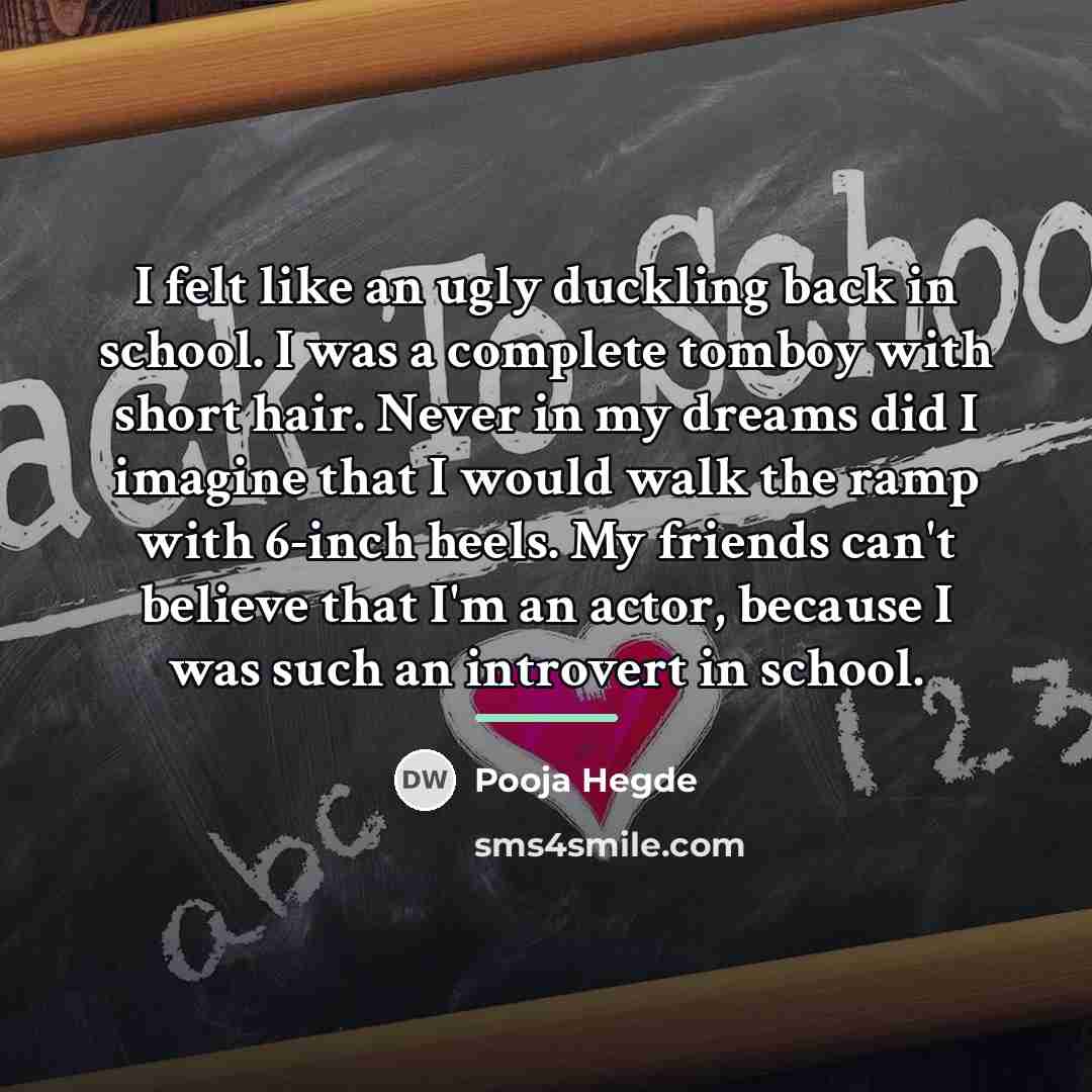 “I felt like an ugly duckling back in school. I…” quote by Pooja Hegde