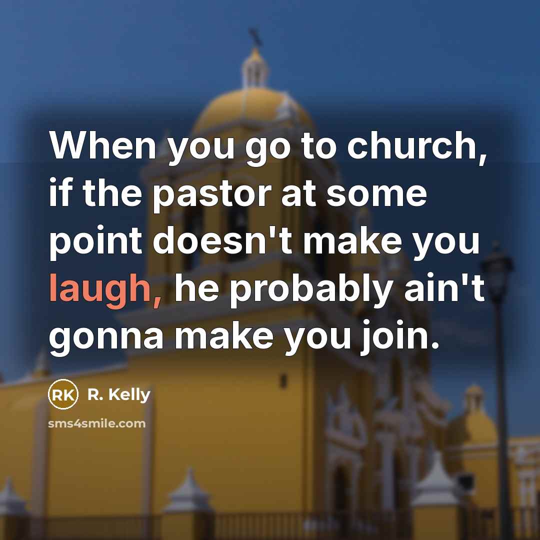 “When you go to church, if the pastor at some…” quote by R. Kelly