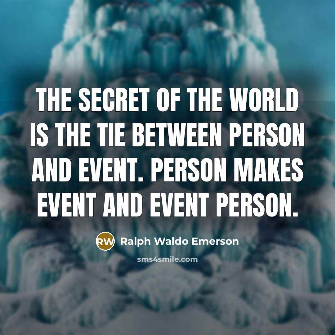 “The secret of the world is the tie between person…” quote by Ralph Waldo Emerson