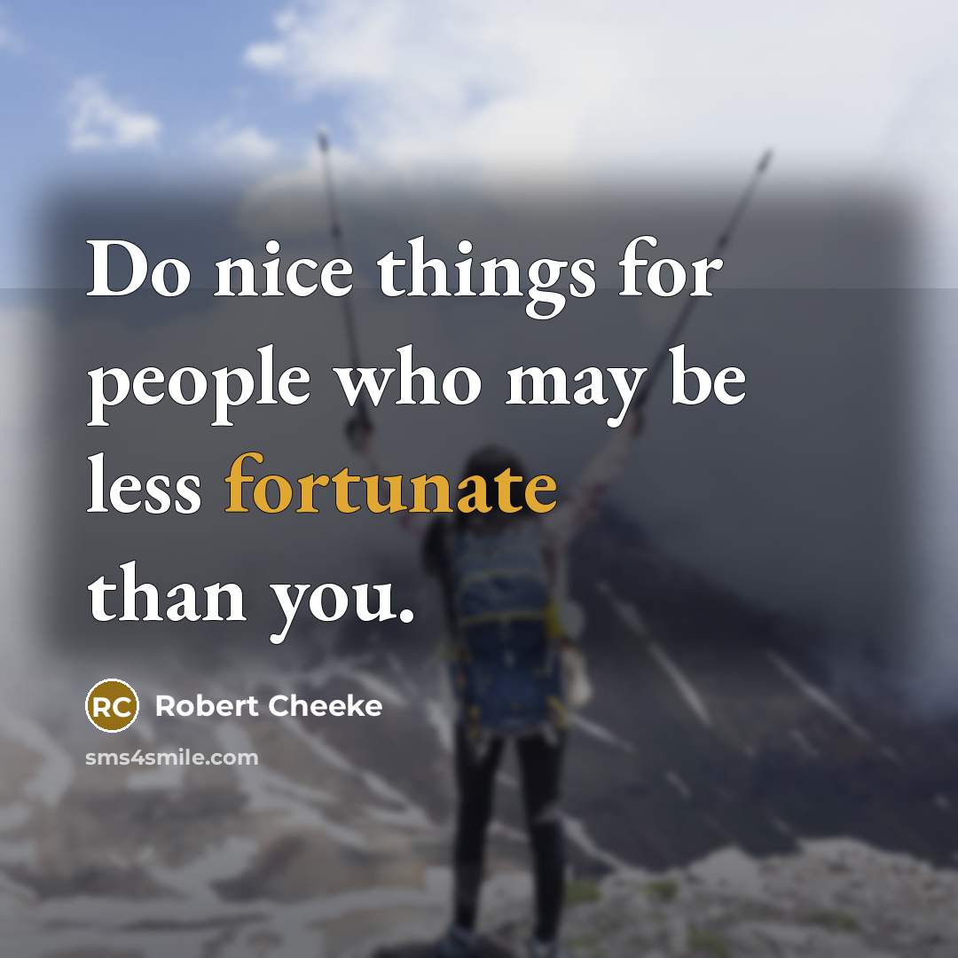 “Do nice things for people who may be less fortunate…” quote by Robert Cheeke
