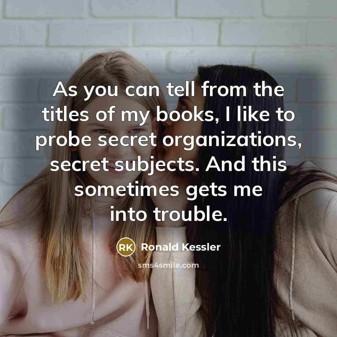 “As you can tell from the titles of my books,…” quote by Ronald Kessler
