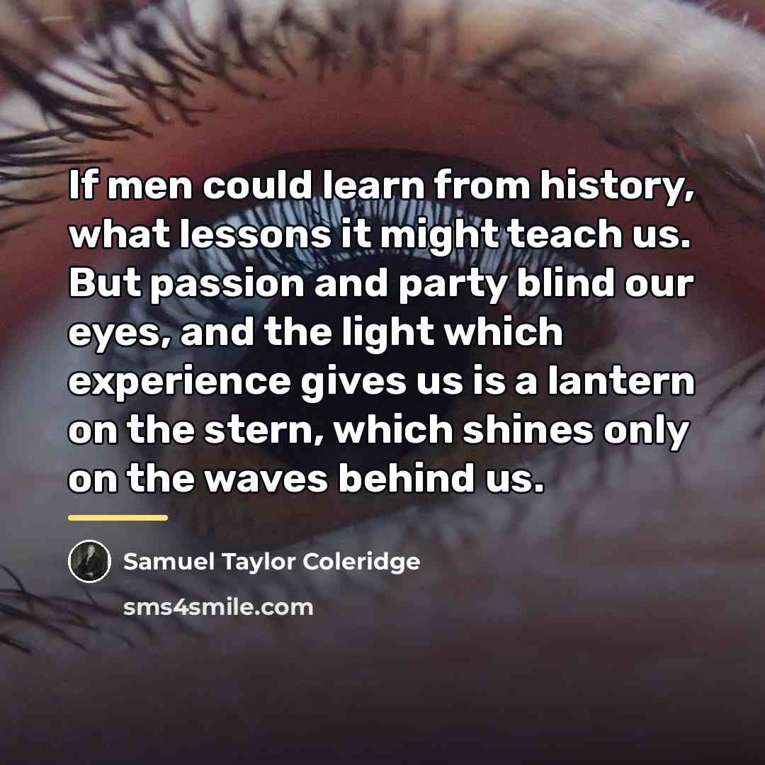 “If men could learn from history, what lessons it might…” quote by Samuel Taylor Coleridge