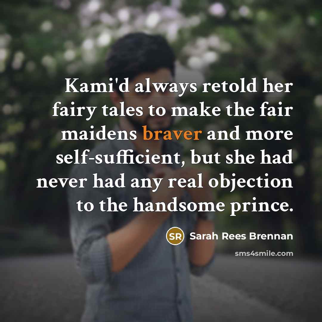 “Kami'd always retold her fairy tales to make the fair…” quote by Sarah Rees Brennan