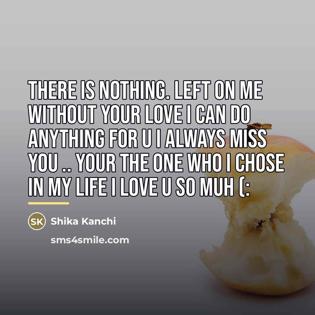 “There is nothing. Left on me without your love I…” quote by Shika Kanchi