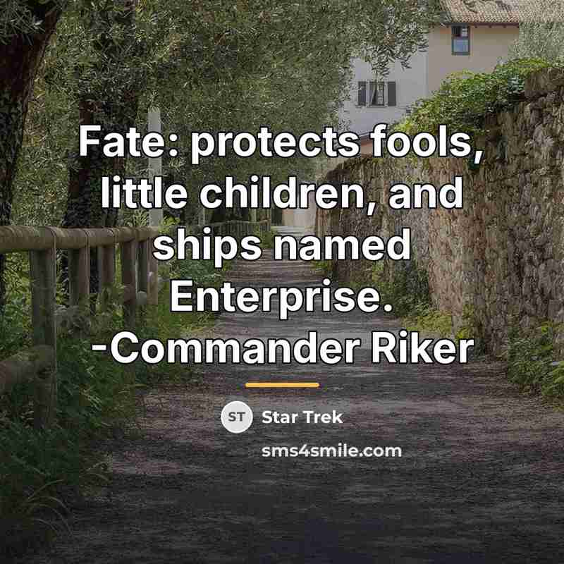 “Fate: protects fools, little children, and ships named Enterprise. -Commander…” quote by Star Trek