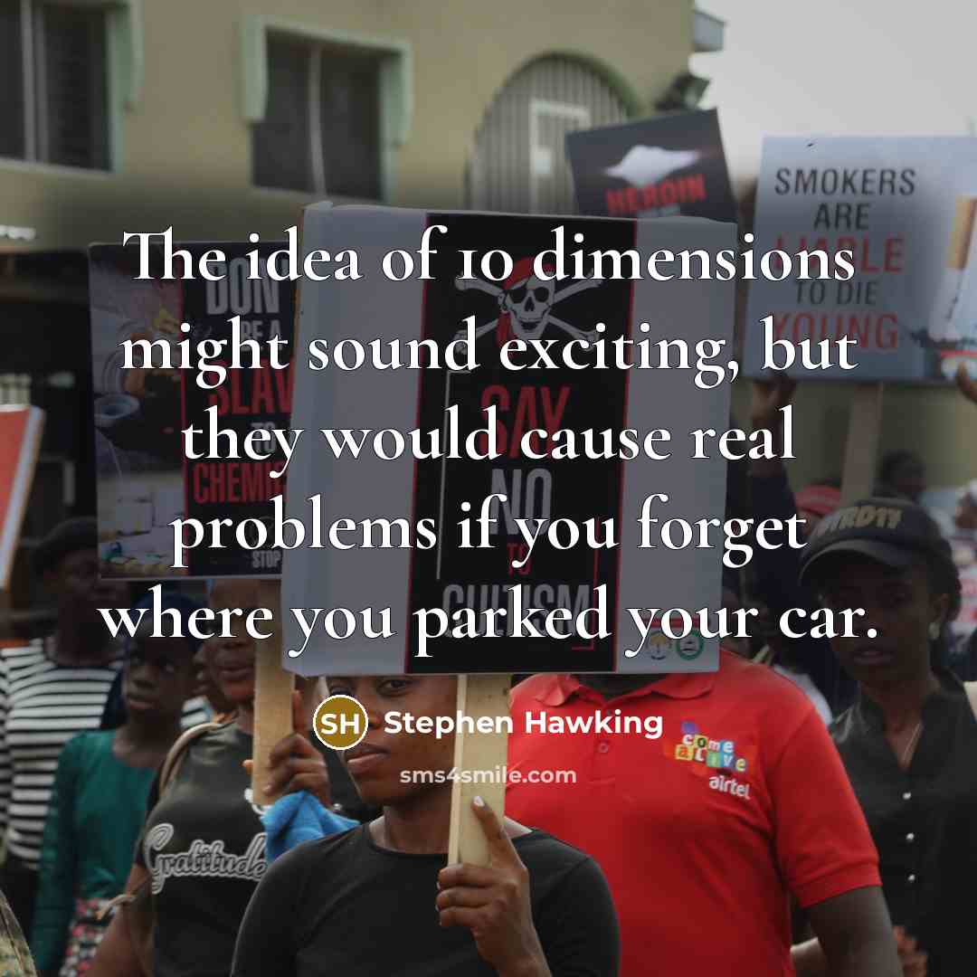 “The idea of 10 dimensions might sound exciting, but they…” quote by Stephen Hawking