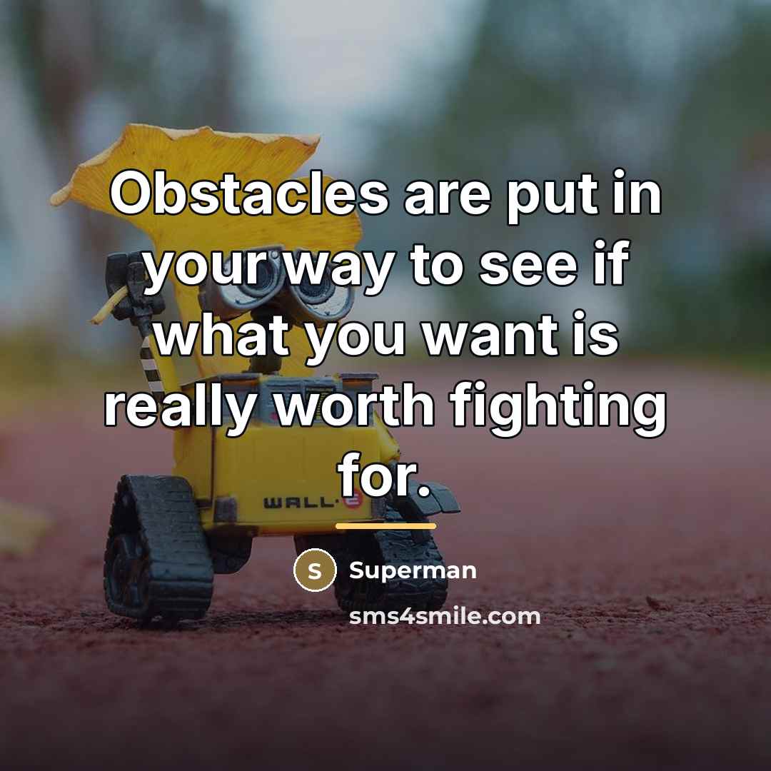 “Obstacles are put in your way to see if what…” quote by Superman