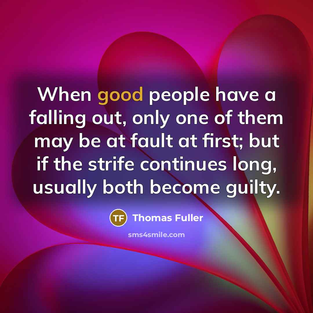 “When good people have a falling out, only one of…” quote by Thomas Fuller