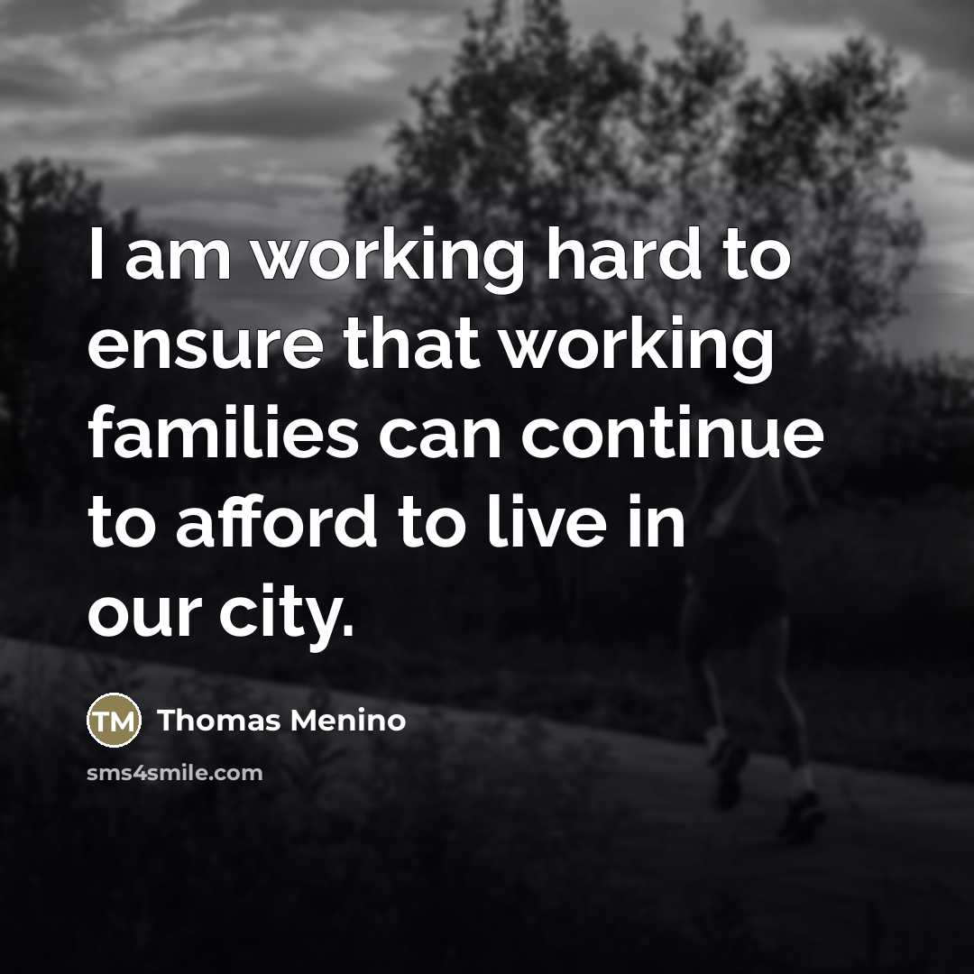 “I am working hard to ensure that working families can…” quote by Thomas Menino