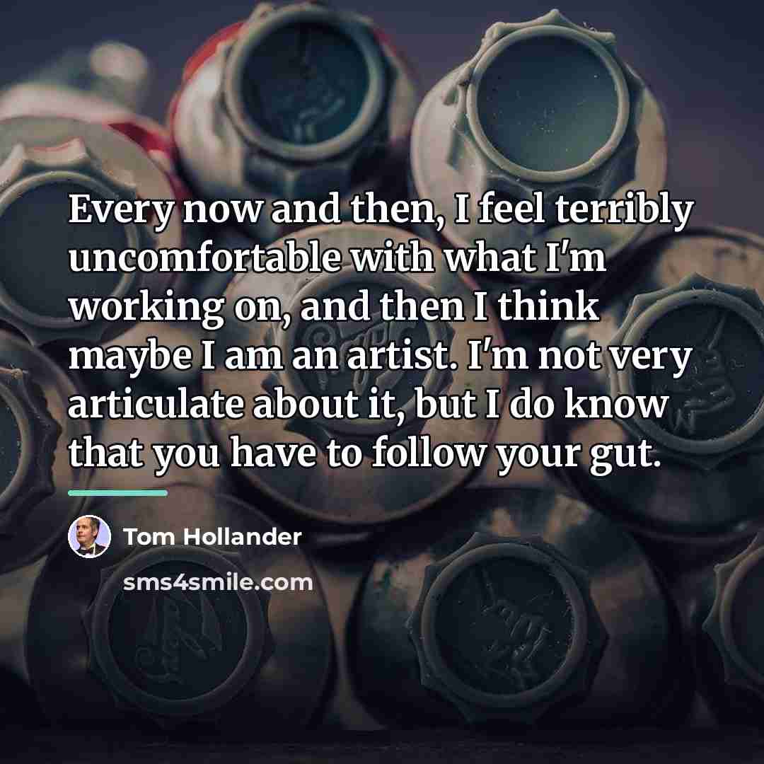 “Every now and then, I feel terribly uncomfortable with what…” quote by Tom Hollander