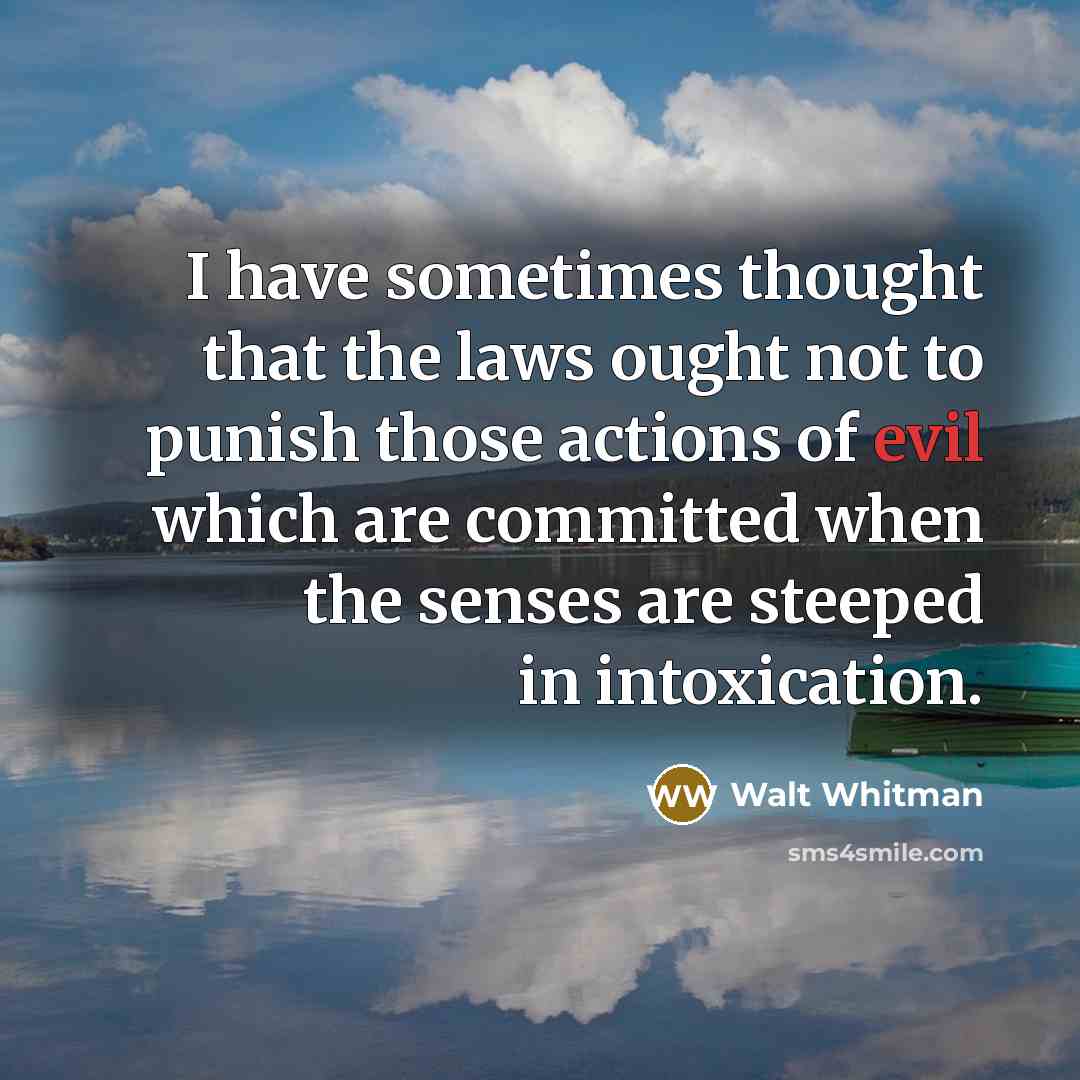 “I have sometimes thought that the laws ought not to…” quote by Walt Whitman