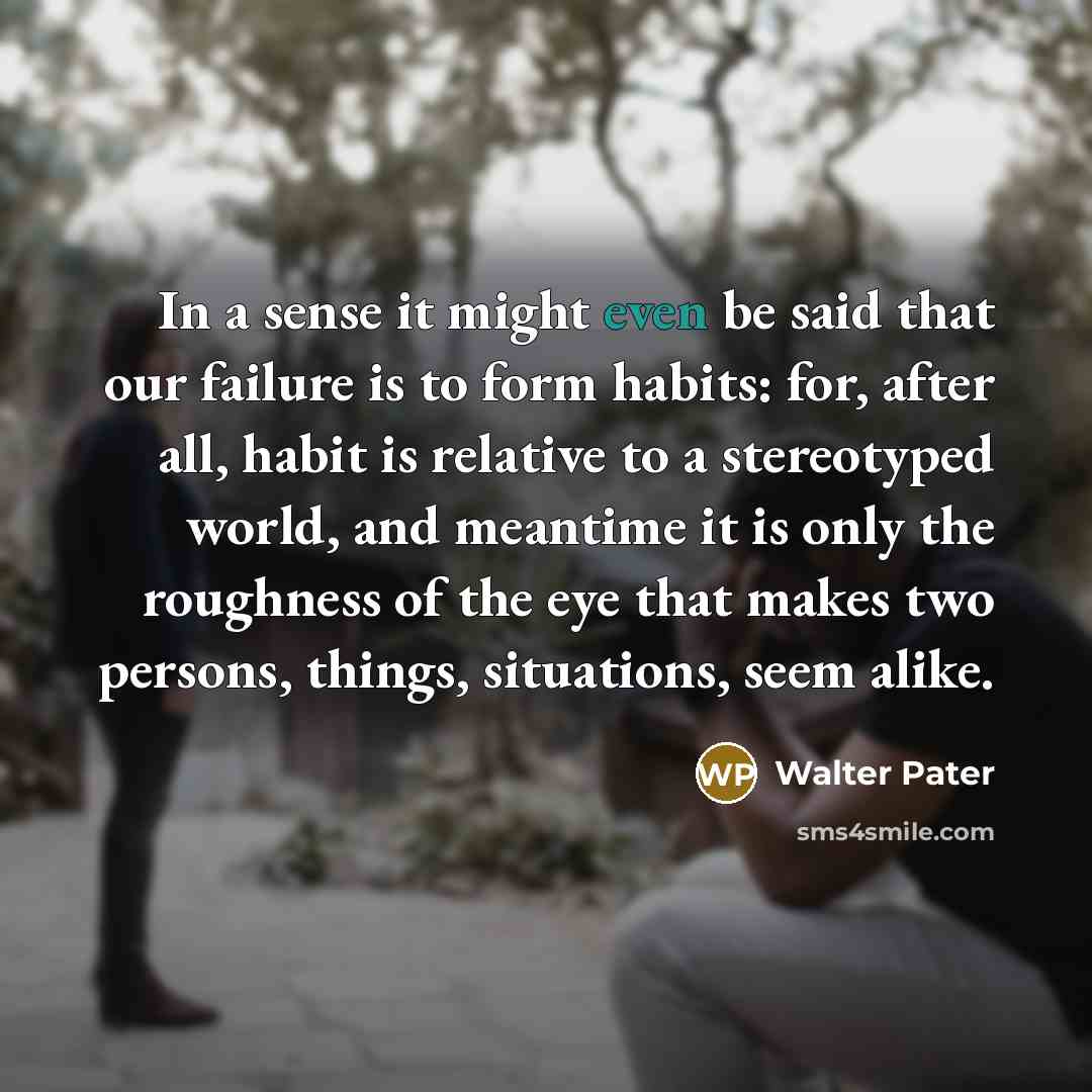 “In a sense it might even be said that our…” quote by Walter Pater