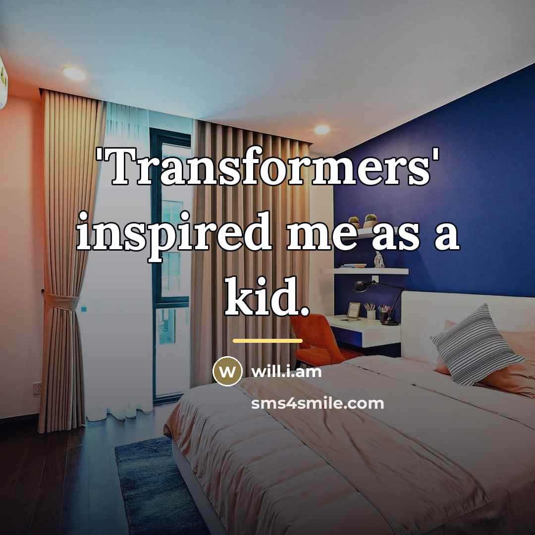 “'Transformers' inspired me as a kid.…” quote by will.i.am