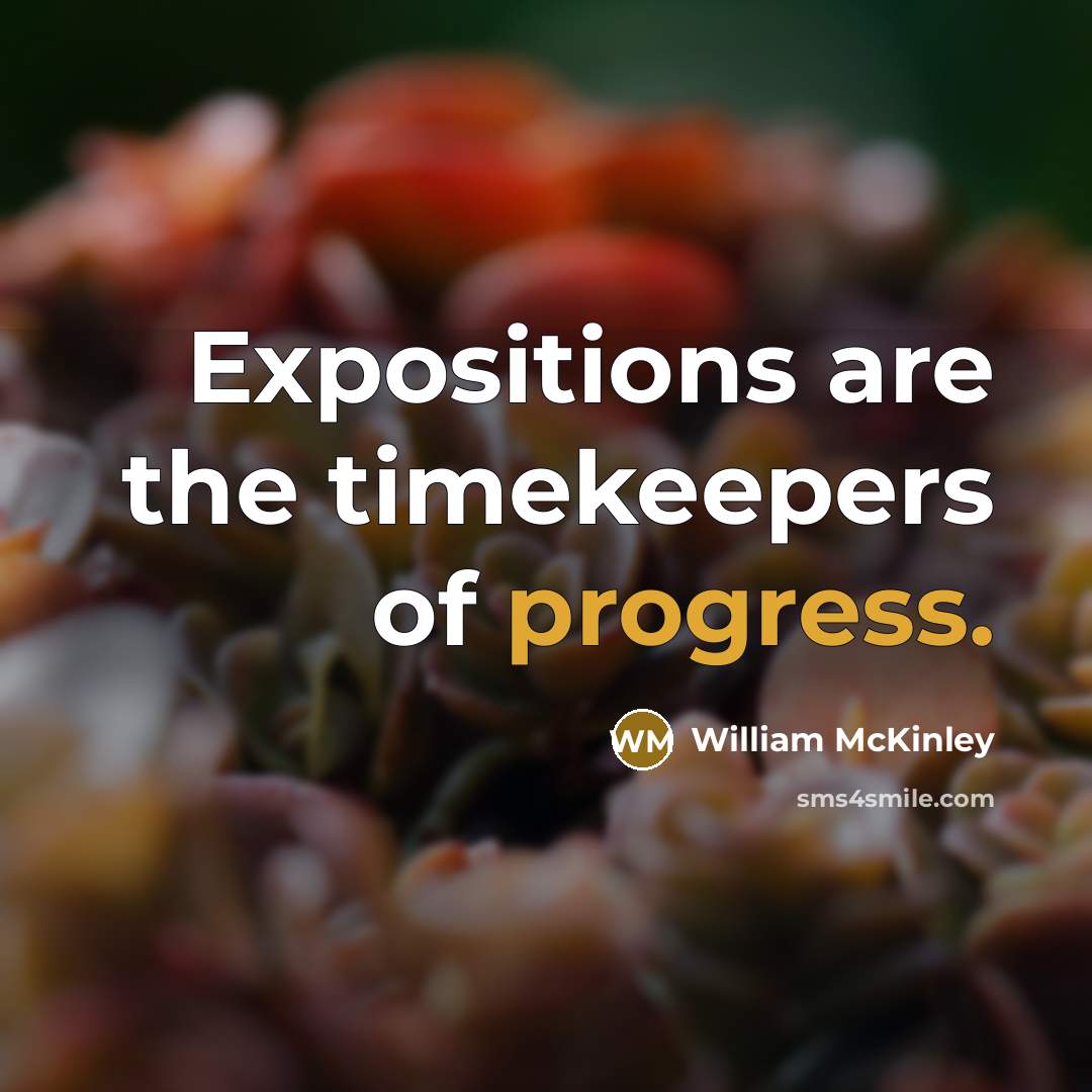 “Expositions are the timekeepers of progress.…” quote by William McKinley