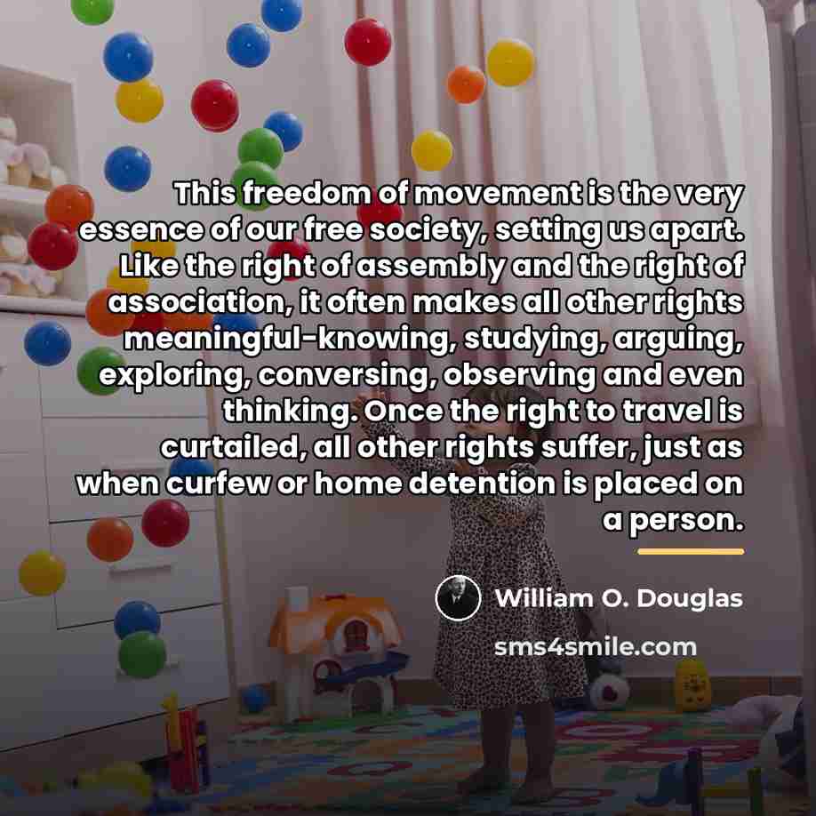 “This freedom of movement is the very essence of our…” quote by William O. Douglas
