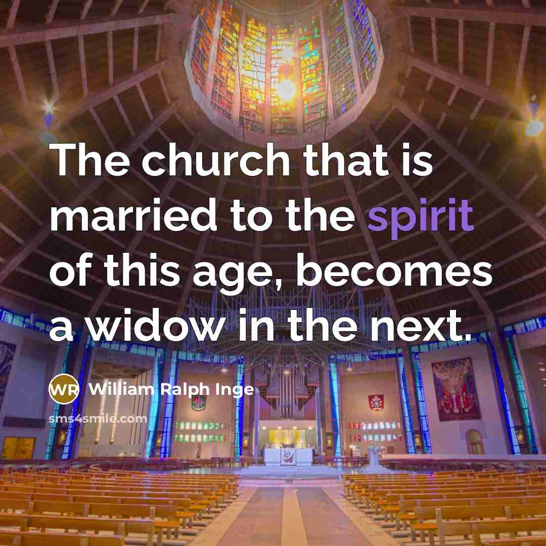 “The church that is married to the spirit of this…” quote by William Ralph Inge