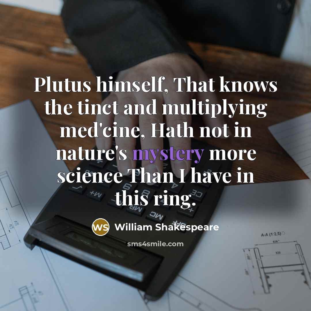 “Plutus himself, That knows the tinct and multiplying med'cine, Hath…” quote by William Shakespeare