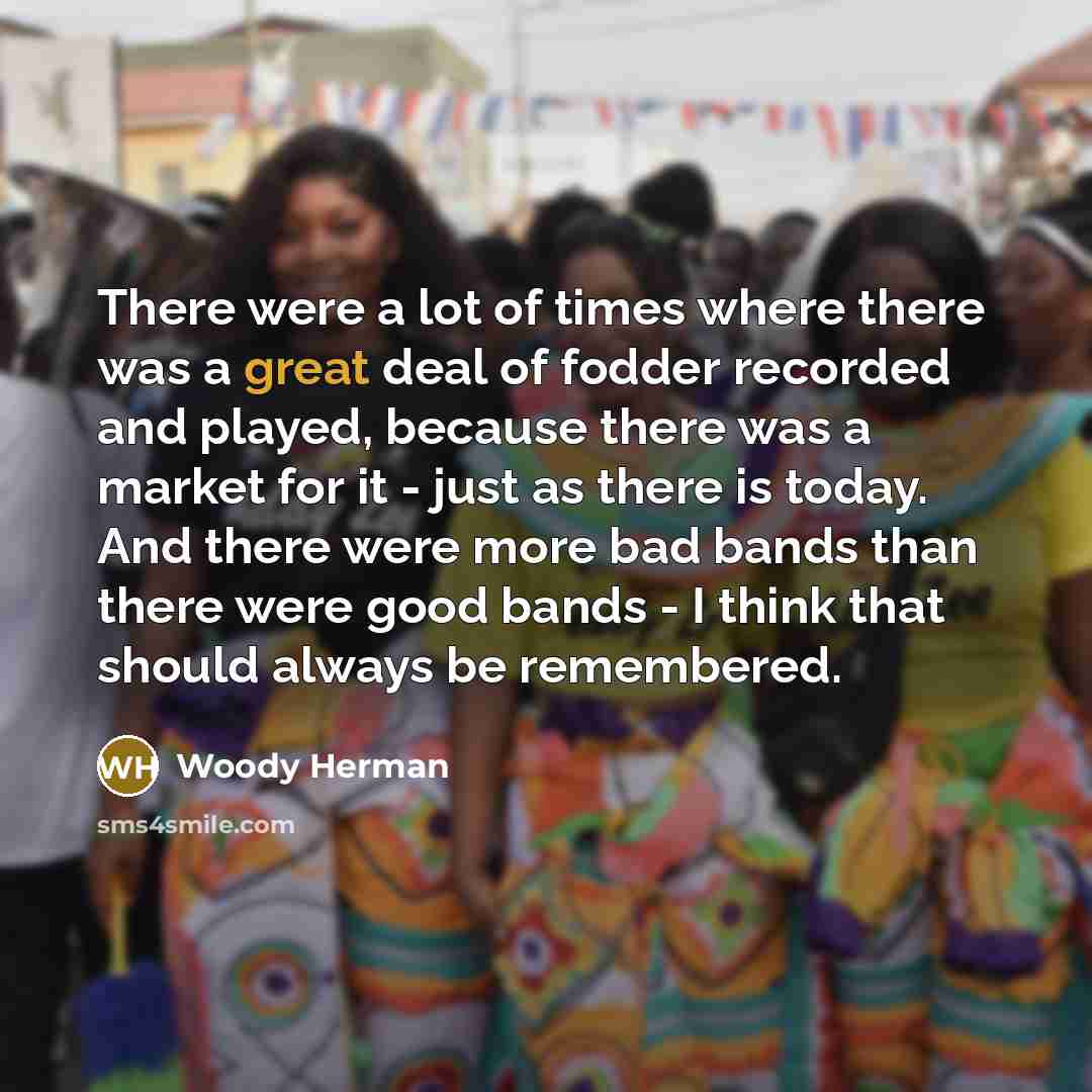 “There were a lot of times where there was a…” quote by Woody Herman