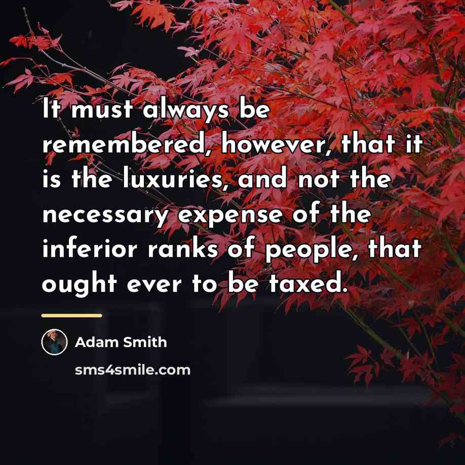 “It must always be remembered, however, that it is the…” quote by Adam Smith