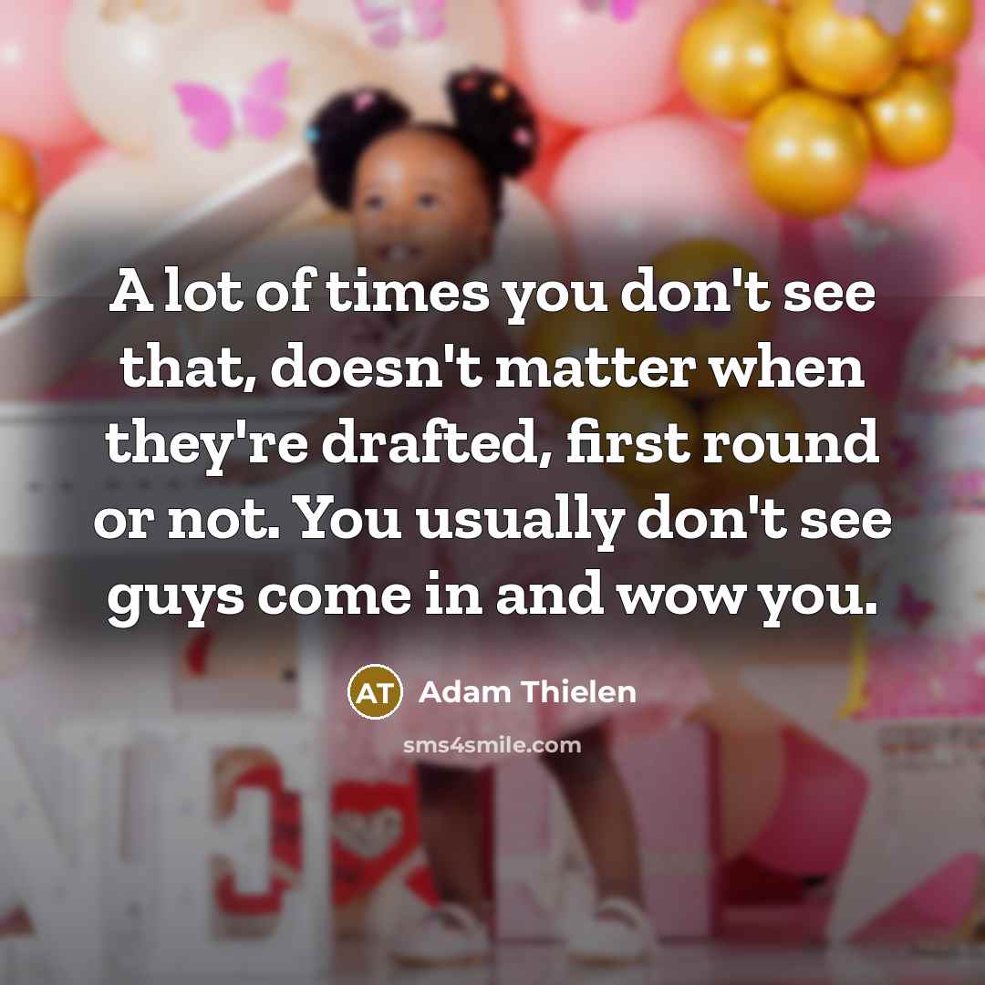 “A lot of times you don't see that, doesn't matter…” quote by Adam Thielen