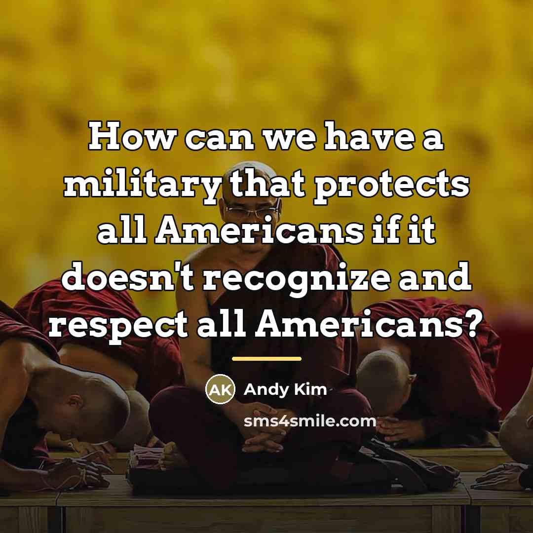 “How can we have a military that protects all Americans…” quote by Andy Kim