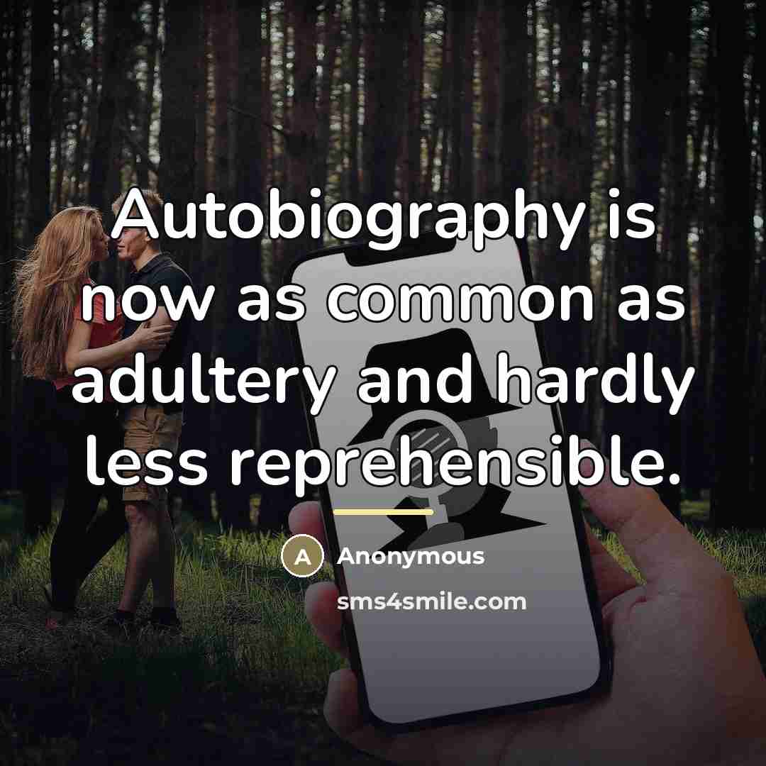“Autobiography is now as common as adultery and hardly less…” quote by John Grigg